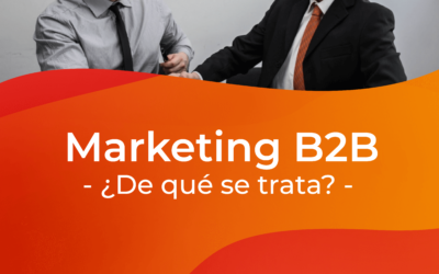 Marketing B2B, ¿de qué se trata?